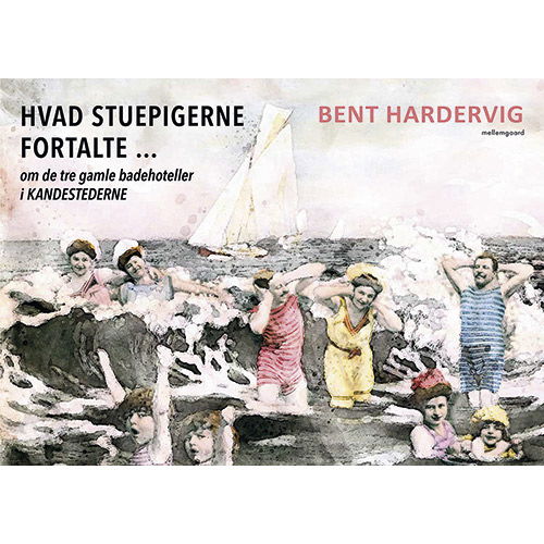 Cover for Bent Hardervig · Hvad stuepigerne fortalte ... (Hæftet bog) [1. udgave] (2020)