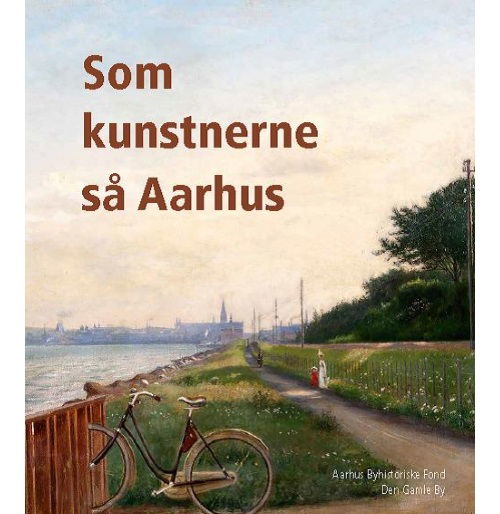 Cover for Claus P. Navntoft Henrik Fode · Som kunstnerne så Aarhus (Hardcover Book) [1º edição] (2014)