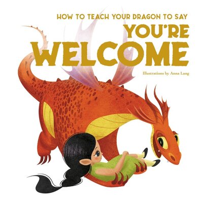 Cover for Eleonora Fornasari · How to Teach your Dragon to Say You're Welcome - How to Teach your Dragon (Hardcover Book) (2020)