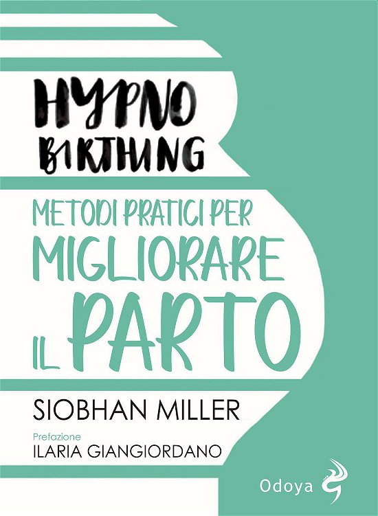 Cover for Miller Siobhan · Hypnobirthing. Metodi Pratici Per Migliorare Il Parto (Bog)