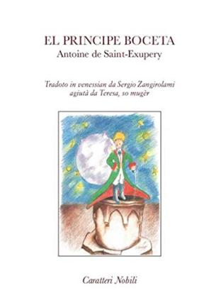 Cover for Antoine De Saint-Exupery · El Principe Boceta. Tradoto In Venessian Da Sergio Zangirolami, Agiuta Da Teresa So Muger. Testo Veneziano (Buch)