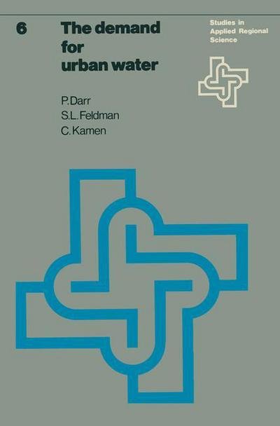 P. Darr · The demand for urban water - Studies in Applied Regional Science (Paperback Book) [Softcover reprint of the original 1st ed. 1976 edition] (1976)