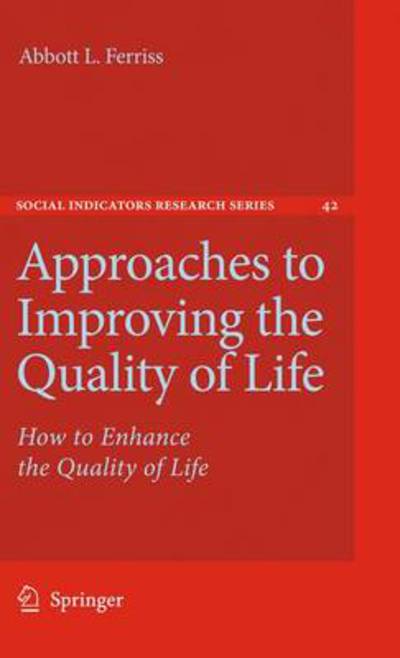 Abbott L. Ferriss · Approaches to Improving the Quality of Life: How to Enhance the Quality of Life - Social Indicators Research Series (Hardcover Book) (2010)