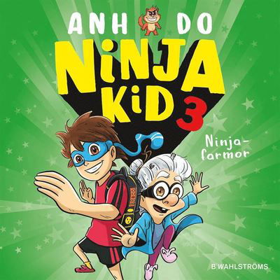 Ninja Kid: Ninjafarmor - Anh Do - Äänikirja - B Wahlströms - 9789132212475 - keskiviikko 19. elokuuta 2020