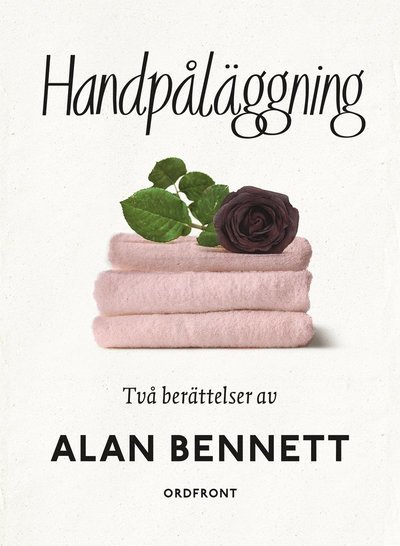 Cover for Alan Bennett · Handpåläggning : två berättelser (Bound Book) (2017)