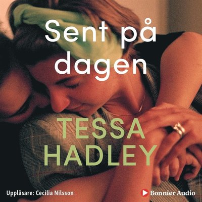 Cover for Tessa Hadley · Sent på dagen (Książka audio (MP3)) (2019)