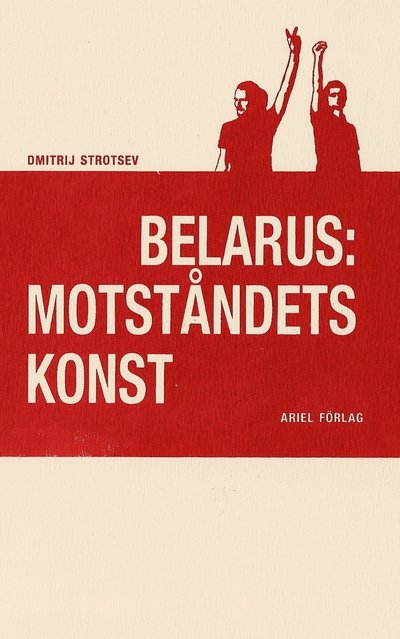 Cover for Dmitrij Strotsev · Belarus: motståndets konst (Paperback Book) (2021)