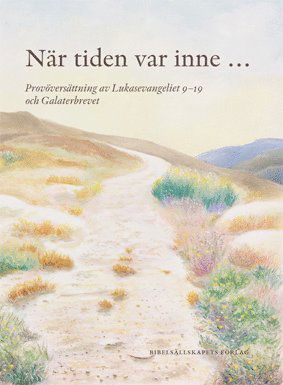 Cover for Benjamin Åkerlund · När tiden var inne... : provöversättning av Lukasevangeliet 9-19 och Galaterbrevet (Paperback Book) (2015)