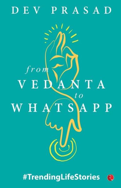 Cover for Dev Prasad · From Vedanta to WhatsApp: TrendingLifeStories (Taschenbuch) (2019)