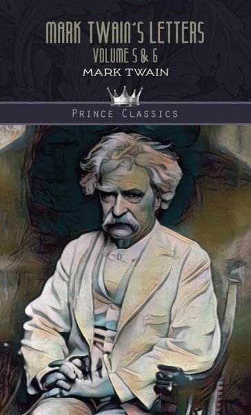 Cover for Mark Twain · Mark Twain's Letters Volume 5 &amp; 6 - Prince Classics (Hardcover Book) (2020)