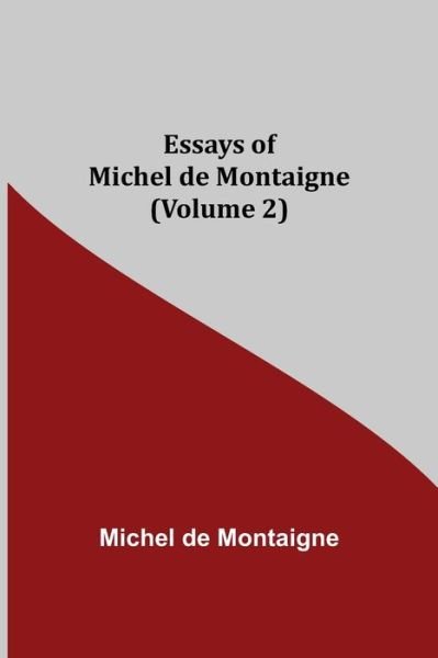 Cover for Michel Montaigne · Essays of Michel de Montaigne (Volume 2) (Paperback Book) (2021)