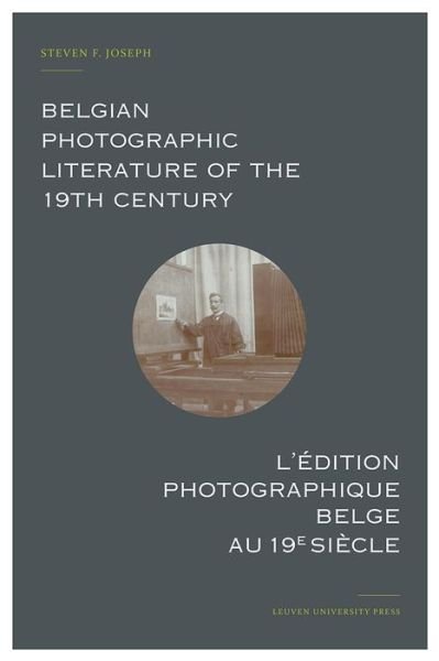 Cover for Steven F. Joseph · Belgian Photographic Literature of the 19th Century. L'edition Photographique Belge Au 19e Siecle: a Bibliography and Census. Bibliographie et Recensement (Hardcover Book) (2016)