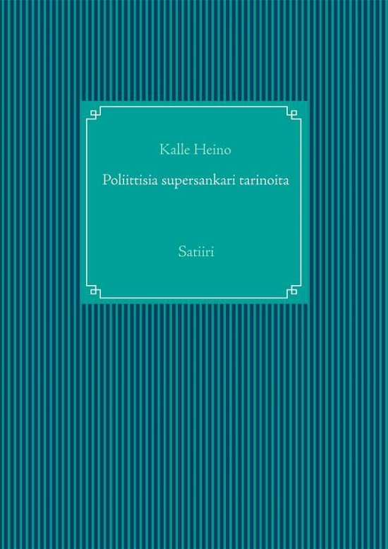 Cover for Heino · Poliittisia supersankari tarinoit (Bok)