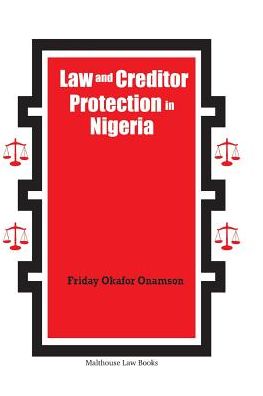 Law and Creditor Protection in Nigeria - Friday Onamson - Books - Malthouse Press - 9789789584475 - August 10, 2017