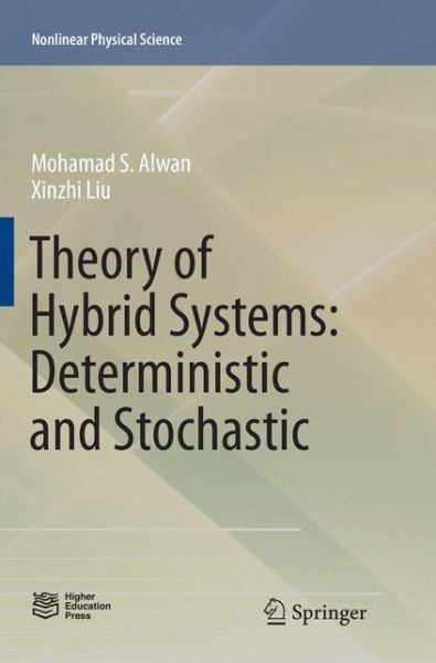 Cover for Mohamad S. Alwan · Theory of Hybrid Systems: Deterministic and Stochastic - Nonlinear Physical Science (Paperback Book) [Softcover reprint of the original 1st ed. 2018 edition] (2019)