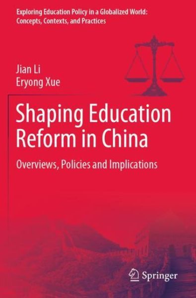 Cover for Jian Li · Shaping Education Reform in China: Overviews, Policies and Implications - Exploring Education Policy in a Globalized World: Concepts, Contexts, and Practices (Pocketbok) [1st ed. 2020 edition] (2021)