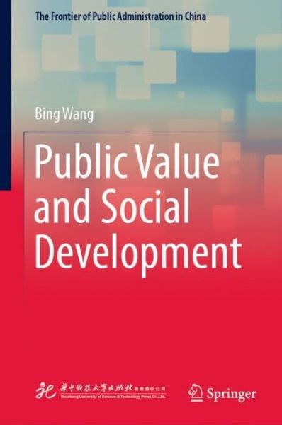 Cover for Bing Wang · Public Value and Social Development - The Frontier of Public Administration in China (Hardcover Book) [1st ed. 2022 edition] (2022)