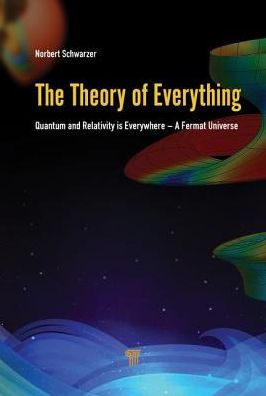 Cover for Norbert Schwarzer · The Theory of Everything: Quantum and Relativity is everywhere – A Fermat Universe (Hardcover Book) (2020)