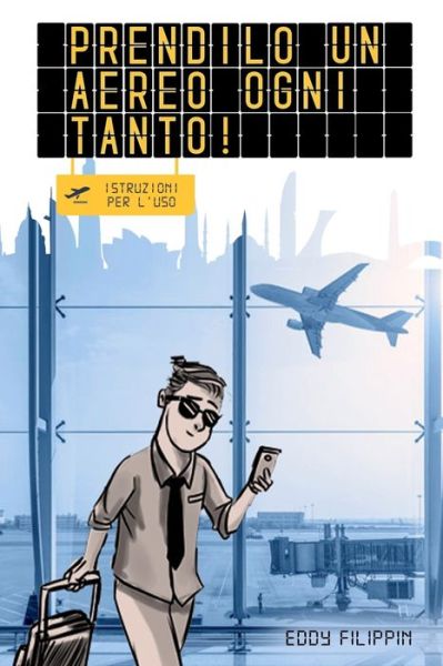 Cover for Eddy Filippin · Prendilo Un Aereo Ogni Tanto! (Paperback Bog) (2020)