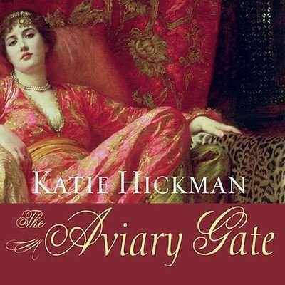 Cover for Katie Hickman · The Aviary Gate Lib/E (CD) (2008)