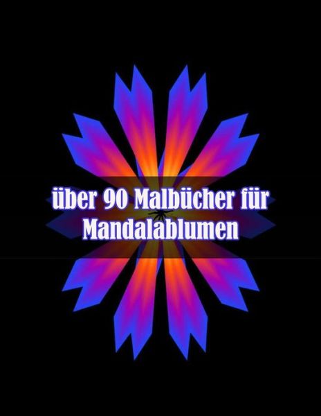 Cover for Sketch Books · Uber 90 Malbucher Fur Mandalablumen: 100 Magische Mandalas Blumen Ein Malbuch Fur Erwachsene Mit Lustigen, Einfachen Und Entspannenden Mandalas (Paperback Book) (2021)