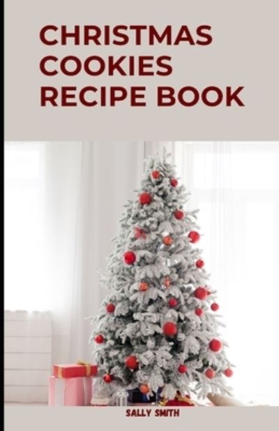 Cover for Sally Smith · Christmas Cookies Recipe Book: Learn easy to bake cookies for Christmas (Paperback Book) (2021)