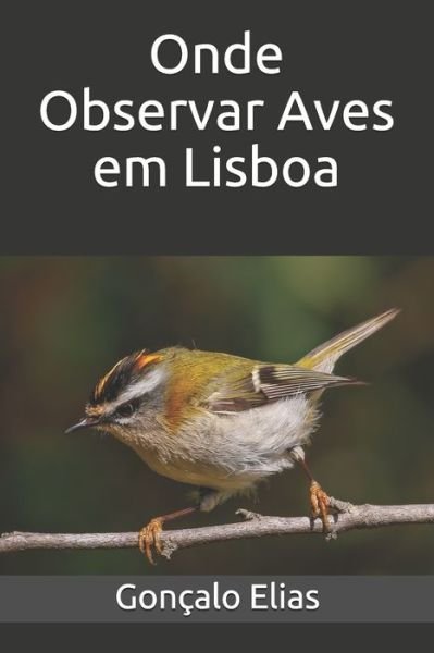 Cover for Goncalo Elias · Onde Observar Aves em Lisboa (Taschenbuch) (2021)