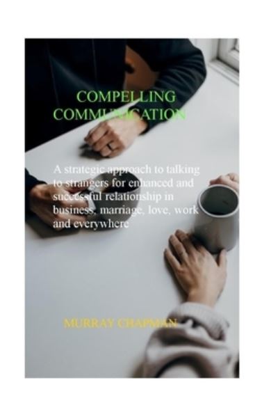 Cover for Murray Chapman · Compelling Communication (Paperback Book) (2020)