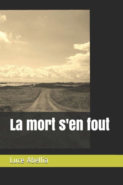 Cover for Luce Abellia · La mort s'en fout (Paperback Book) (2020)