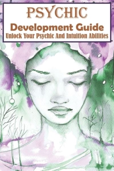 Angelyn McElhaney · Psychic Development Guide Unlock Your Psychic And Intuition Abilities (Paperback Book) (2020)