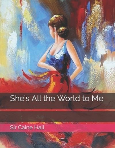 Cover for Sir Caine Hall · She's All the World to Me (Paperback Book) (2021)