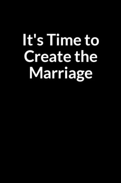 Cover for Tee Priscillanashe · It's Time to Create the Marriage (Taschenbuch) (2020)