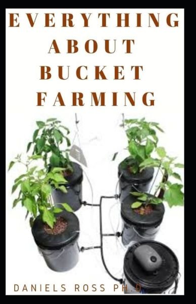 Cover for Daniels Ross Ph D · Everything about Bucket Farming (Pocketbok) (2020)