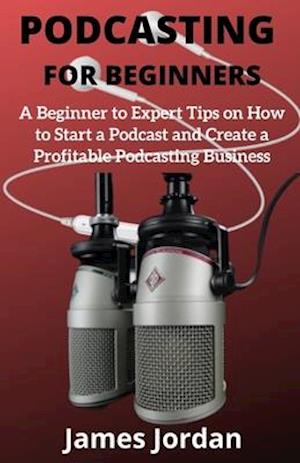 Cover for James Jordan · Podcasting for Beginners (Paperback Book) (2020)