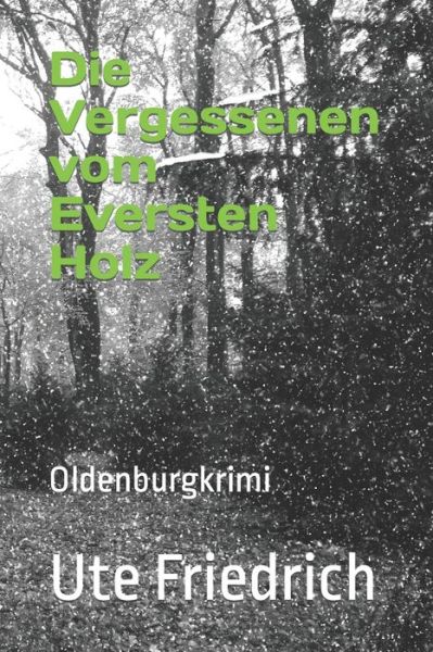 Cover for Ute Friedrich · Die Vergessenen vom Eversten Holz: Oldenburgkrimi - Eversten Holz (Paperback Book) (2020)