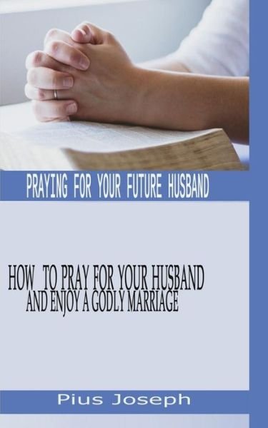 Cover for Pius Joseph · Praying for My Future Husband (Paperback Book) (2020)