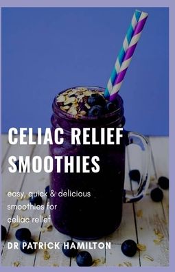 Cover for Patrick Hamilton · Celiac Relief Smoothies (Paperback Bog) (2020)