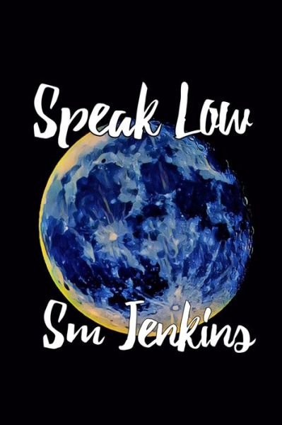 Cover for Sm Jenkins · Speak Low (Paperback Book) (2020)