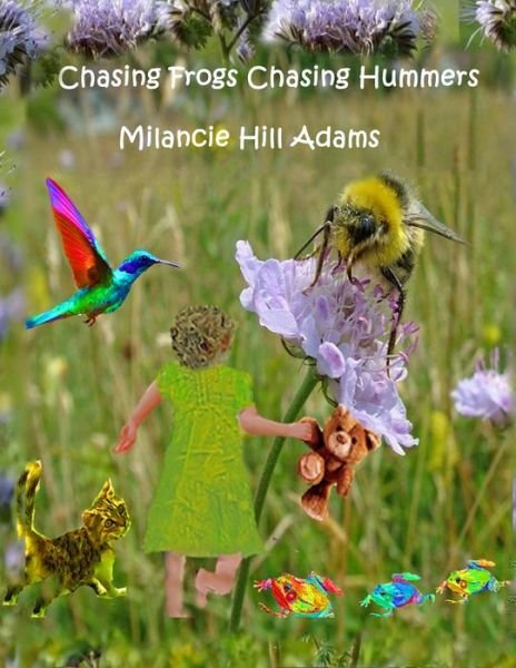Cover for Milancie Hill Adams · Chasing Frogs Chasing Hummers (Paperback Book) (2020)