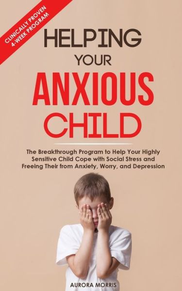 Cover for Aurora Morris · Helping Your Anxious Child (Paperback Book) (2020)