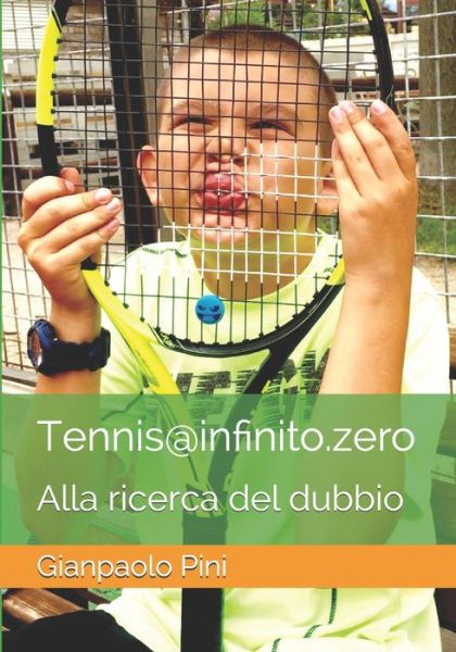 Cover for Gianpaolo Pini · Tennis@infinito.zero - alla ricerca del dubbio (Paperback Book) (2020)