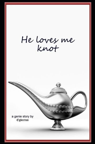 Cover for Egbertus - · He loves me knot (Paperback Book) (2020)