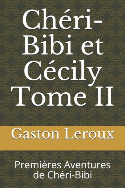 Cover for Gaston Leroux · Cheri-Bibi et Cecily Tome II (Paperback Book) (2020)