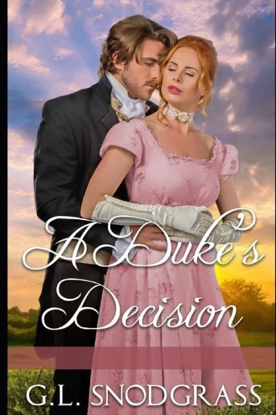 A Duke's Decision - G L Snodgrass - Books - Independently Published - 9798676011475 - August 16, 2020