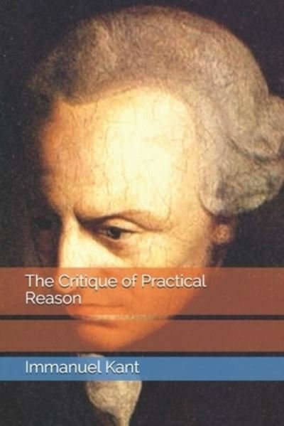Cover for Immanuel Kant · The Critique of Practical Reason (Paperback Bog) (2021)
