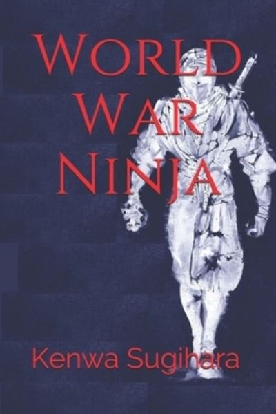 Cover for Sugihara Kenwa Sugihara · World War Ninja (Paperback Book) (2021)