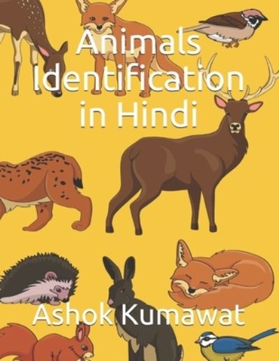 Cover for Ashok Kumawat · Animals Identification in Hindi: A book for beginners in hindi Picture book for baby (Paperback Book) [Large type / large print edition] (2021)