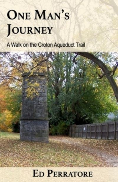 Cover for Ed Perratore · One Man's Journey: A Walk on the Croton Aqueduct Trail (Paperback Book) (2021)