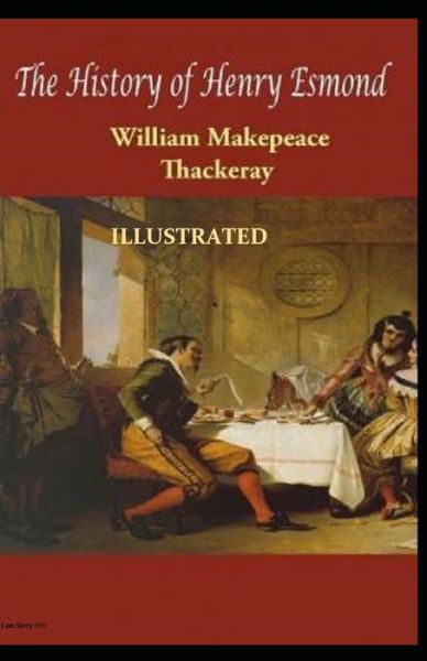 Cover for William Makepeace Thackeray · The History of Henry Esmond Illustrated (Paperback Book) (2021)