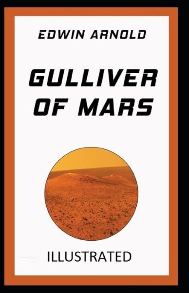 Gulliver of Mars Illustrated - Edwin Arnold - Książki - Independently Published - 9798747094475 - 1 maja 2021